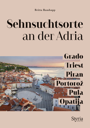 Sehnsuchtsorte an der Adria von Ramhapp,  Britta