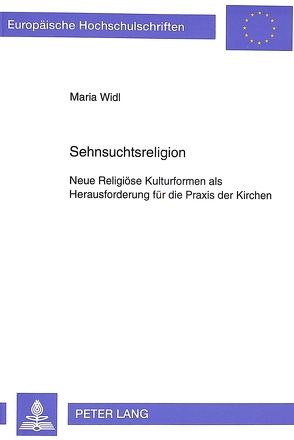 Sehnsuchtsreligion von Widl,  Maria