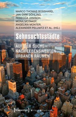 Sehnsuchtsstädte von Bosshard,  Marco Thomas, Döhling,  Jan-Dirk, Janisch,  Rebecca, Motakef,  Mona, Münter,  Angelika, Pellnitz,  Alexander