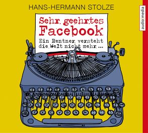 Sehr geehrtes Facebook! von Bendel,  Jochen, Schwarzmaier,  Michael, Stolze,  Hans-Hermann