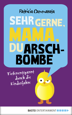 Sehr gerne, Mama, du Arschbombe von Cammarata,  Patricia