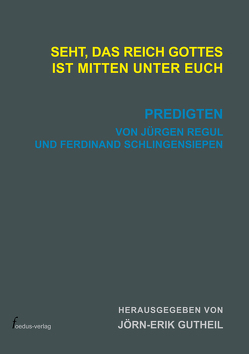 Seht, das Reich Gottes ist mitten unter euch von Gutheil,  Jörn-Erik, Regul,  Jürgen, Schlingensiepen,  Ferdinand