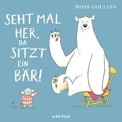 Seht mal her, da sitzt ein Bär! von Collins,  Ross