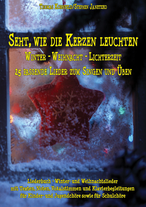 Seht, wie die Kerzen leuchten – Winter – Weihnacht – Lichterzeit von Janetzko,  Stephen, Kornfeld,  Thomas