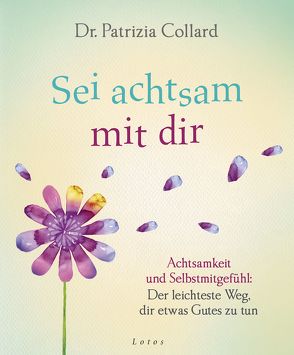 Sei achtsam mit dir von Collard,  Patrizia, Weltzien,  Diane von