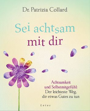 Sei achtsam mit dir von Collard,  Patrizia, Weltzien,  Diane von