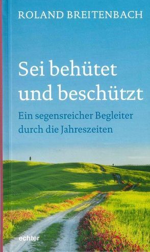 Sei behütet und beschützt von Breitenbach,  Roland