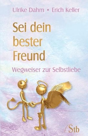 Sei dein bester Freund von Dahm,  Ulrike, Keller,  Erich