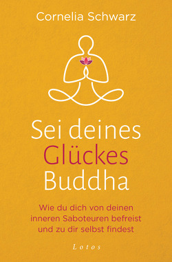 Sei deines Glückes Buddha von Schwarz,  Cornelia, Seul,  Shirley Michaela