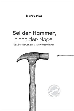 Sei der Hammer, nicht der Nagel von Fitz,  Marco