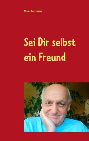 Sei Dir selbst ein Freund von Lustmann,  Monas