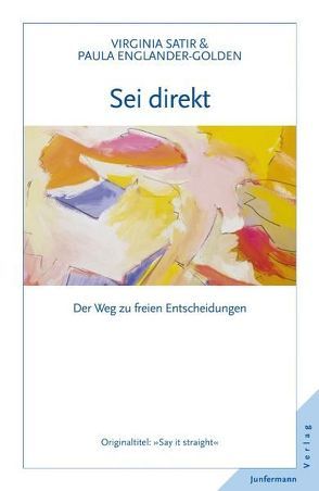 Sei direkt von Dellefant,  Hans, Englander-Golden,  Paula, Satir,  Virginia, Weisman,  Maxwell N.