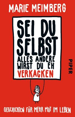 Sei du selbst, alles andere wirst du eh verkacken von Meimberg,  Marie