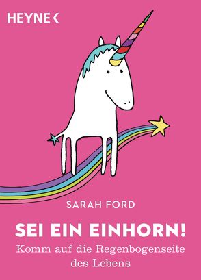 Sei ein Einhorn! von Ford,  Sarah, Mangan,  Anita, Uhlig,  Katharina