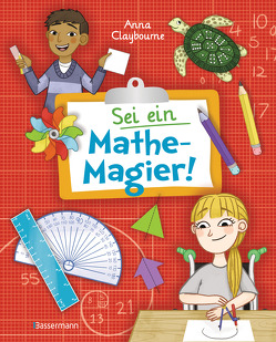 Sei ein Mathe-Magier! Mit Rätseln, Experimenten, Spielen und Basteleien in die Welt der Mathematik eintauchen. Für Kinder ab 8 Jahren von Claybourne,  Anna, Kear,  Katie, Kretschmer,  Ulrike