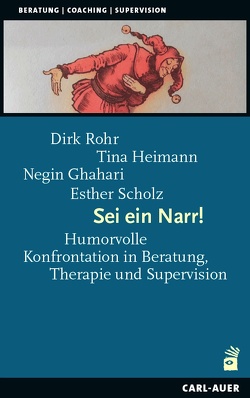 Sei ein Narr! von Ghahari,  Negin, Heimann,  Bettina, Rohr,  Dirk, Scholz,  Esther