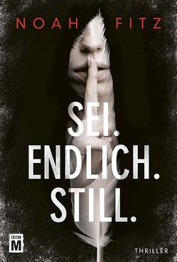 Sei. Endlich. Still. von Fitz,  Noah