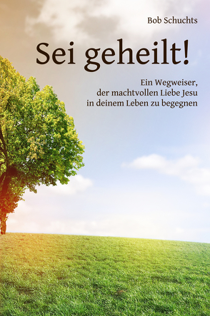 Sei geheilt! von Obermayer,  Elisabeth, Ryan,  Rev. Peter F., Schuchts,  Bob, Tanner,  Leo