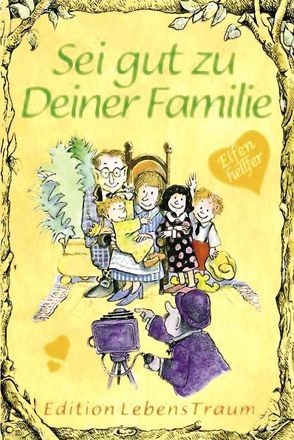 Sei gut zu Deiner Familie von Alley,  R.W., Otterweich,  Kass, Perry,  John D.