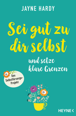 Sei gut zu dir selbst und setze klare Grenzen von Bauer,  Martin, Hardy,  Jayne