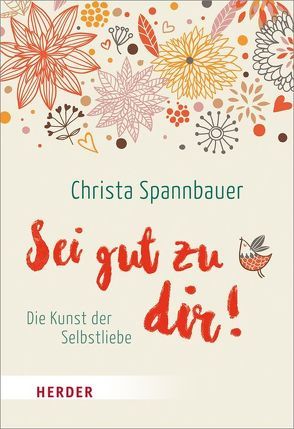 Sei gut zu dir! von Spannbauer,  Christa