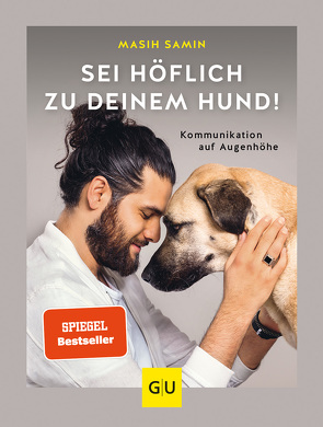 Sei höflich zu deinem Hund! von Samin,  Masih