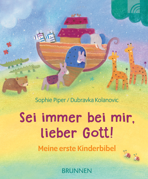 Sei immer bei mir, lieber Gott! von Kolanovic,  Dubravka, Piper,  Sophie