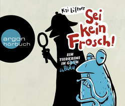 Sei kein Frosch! von Fürmann,  Benno, Lüftner,  Kai, Unterberg,  Tobias