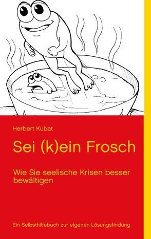 Sei (k)ein Frosch von Kubat,  Herbert