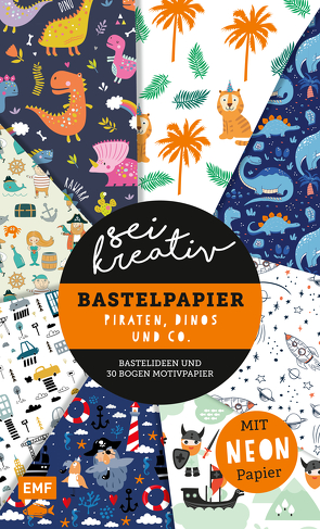 Sei kreativ! – Bastelpapier Piraten, Dinos und Co. – Bastelideen und 30 Bogen Motivpapier in 2 Stärken (120 g/qm, 250 g/qm) von Precht,  Thade