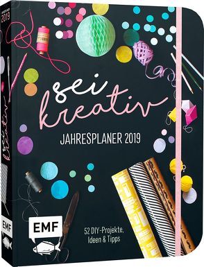 Sei kreativ! Jahresplaner 2019 – 52 DIY-Projekte, Ideen und Tipps von epipa, Kraus,  Christina, Kraus,  Tina, Kühne,  Franziska, Mielkau,  Ina, Müller,  Kristina, Nill,  Clarissa, Pardun,  Christin, Pasternak,  Katharina, Rohrbach,  Carine, Rundel,  Johanna, Schilling,  Anika, Schneider (Neumann),  Eva, Stuckstätte,  Jessica, Tihanyi,  Lisa, Woehlk Appel,  Verena