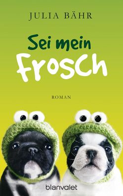 Sei mein Frosch von Bähr,  Julia