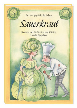 Sei mir gegrüßt, du liebes Sauerkraut von Oppolzer,  Ursula