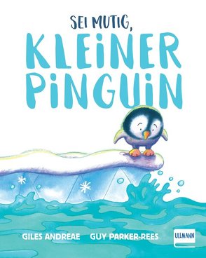 Sei mutig, kleiner Pinguin von Andreae,  Giles, Parker-Rees,  Guy, Volk,  Katharina E.