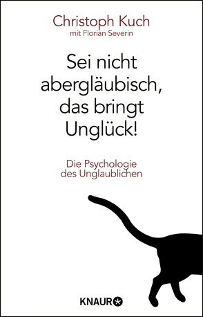 Sei nicht abergläubisch, das bringt Unglück! von Kuch,  Christoph, Severin,  Florian