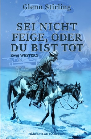 Sei nicht feige, oder du bist tot – Zwei Western von Stirling,  Glenn