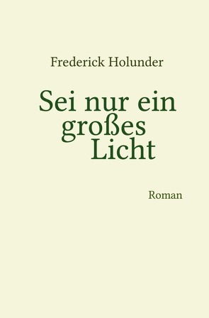 Sei nur ein großes Licht von Holunder,  Frederick