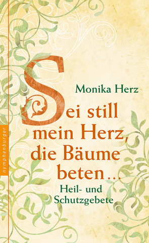 Sei still mein Herz, die Bäume beten … von Herz,  Monika