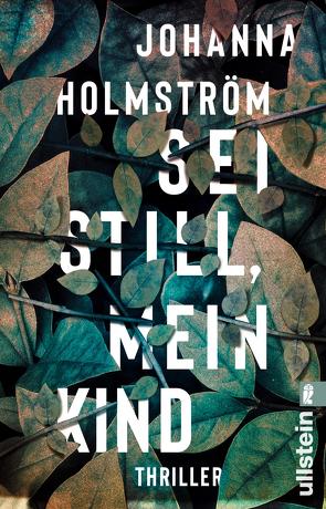 Sei still, mein Kind von Holmström,  Johanna, Kuhn,  Wibke