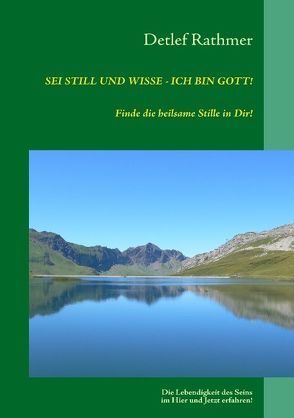 Sei still und wisse – ich bin GOTT! von Rathmer,  Detlef