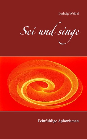 Sei und singe von Weibel,  Ludwig