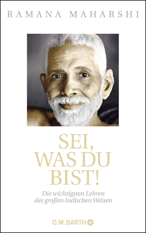 Sei, was du bist! von Friedrichs,  Kurt, Godman,  David, Maharshi,  Ramana