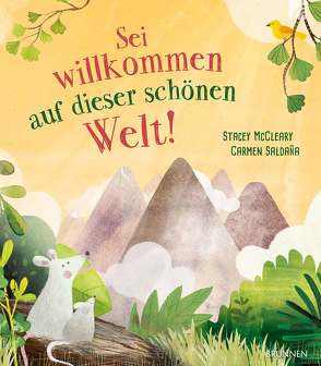 Sei willkommen auf dieser schönen Welt! von McCleary,  Stacey, Saldana,  Carmen