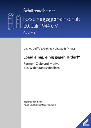 „Seid einig, einig gegen Hitler!“ von Dolff,  Christian-Matthias, Gehrke,  Julia, Studt,  Christoph