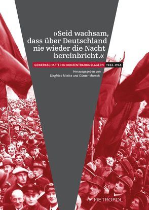 „Seid wachsam, dass über Deutschland nie wieder die Nacht hereinbricht.“ von Mielke,  Siegfried, Morsch,  Günter