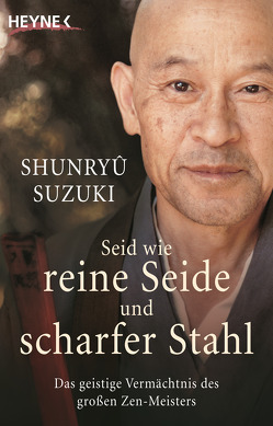 Seid wie reine Seide und scharfer Stahl von Schuhmacher,  Stephan, Suzuki,  Shunryû