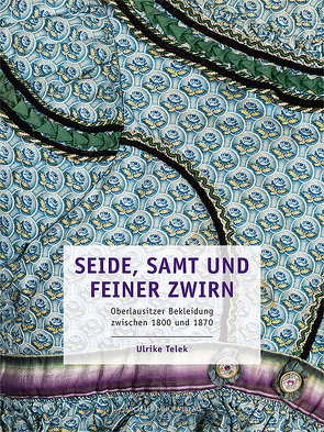 Seide, Samt und feiner Zwirn von Geldmacher,  Andrea, Mieth,  Katja Margarethe, Telek,  Ulrike, Vollbrecht,  Jürgen