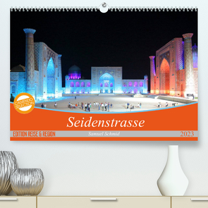 Seidenstrasse (Premium, hochwertiger DIN A2 Wandkalender 2023, Kunstdruck in Hochglanz) von Schmid,  Samuel