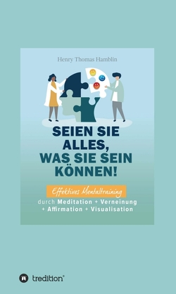 Seien Sie alles, was Sie sein können! von Hamblin,  Henry Thomas, I-Bux.Com, Schmid-Wilhelm,  Benno