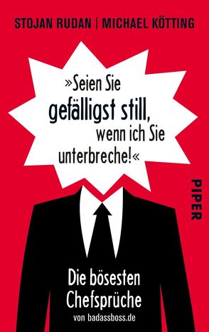 »Seien Sie gefälligst still, wenn ich Sie unterbreche!« von Kötting,  Michael, Rudan,  Stojan